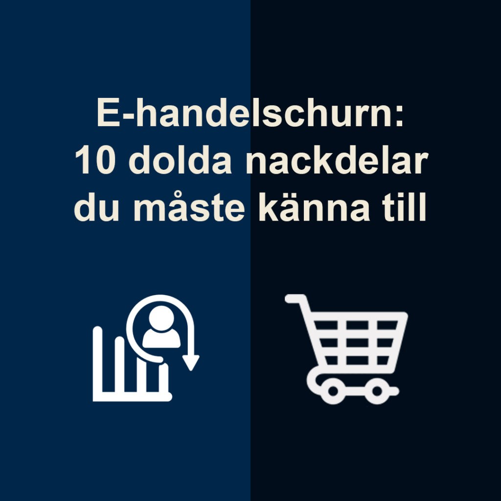 E-handelschurn: 10 dolda nackdelar du måste känna till