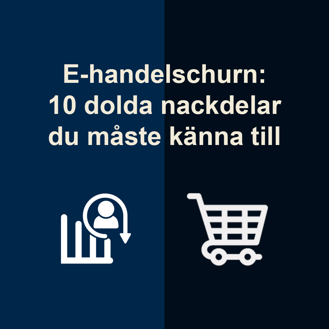 E-handelschurn: 10 dolda nackdelar du måste känna till